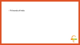 • TV brands of India
 