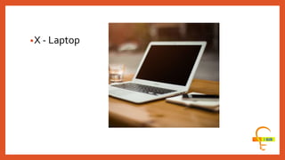 •X - Laptop
 