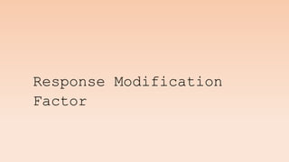 Response Modification
Factor
 