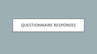 QUESTIONNAIRE RESPONSES
 