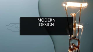MODERN
DESIGN
 