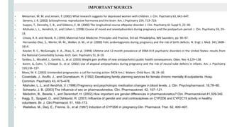 • Weissman, M. M. and Jensen, P. (2002) What research suggests for depressed women with children. J. Clin. Psychiatry 63, 641–647.
• Stevens, J. R. (2002) Schizophrenia: reproductive hormones and the brain. Am. J.Psychiatry 159, 713–719.
• Suppes, T., Dennehy, E. B., and Gibbons, E. W. (2000) The longitudinal course ofbipolar disorder. J. Clin. Psychiatry 61 Suppl 9, 23–30.
• Altshuler, L. L., Hendrick, V., and Cohen L. (1998) Course of mood and anxietydisorders during pregnancy and the postpartum period. J. Clin. Psychiatry 59, 29–
33.
• Creasy, R. K. and Resnik, R. (1994) Maternal-Fetal Medicine: Principles and Practice, 3rd ed. Philadelphia, WB Saunders, pp. 96–97.
• Hernandez-Diaz, S., Werler, M. M., Walker, A. M., et al. (2000) Folic acidantagonists during pregnancy and the risk of birth defects. N. Engl. J. Med. 343,1608–
1614.
• Kessler, R. C., McGonagle, K. A., Zhao, S., et al. (1994) Lifetime and 12-month prevalence of DSM-III-R psychiatric disorders in the United States: results from
the National Comorbidity Survey. Arch. Gen. Psychiatry 51, 8–19.
• Tardieu, S., Micallef, J., Gentile, S., et al. (2003) Weight gain profiles of new antipsychotics:public health consequences. Obes. Rev. 4,129–138.
• Koren, G, Cohn, T., Chitayat D., et al. (2002) Use of atypical antipsychotics during pregnancy and the risk of neural tube defects in infants. Am. J. Psychiatry
159,136–137.
• Moos, M. K. (2003) Unintended pregnancies: a call for nursing action. MCN Am.J. Matern. Child Nurs. 28, 24–30.
• Coverdale, J., Aruffo, J., and Grunebaum, H. (1992) Developing family planning services for female chronic mentally ill outpatients. Hosp.
Commun. Psychiatry 43, 475–478.
• Altshuler, L. L. and Hendrick, V. (1996) Pregnancy and psychotropic medication:changes in blood levels. J. Clin. Psychopharmacol. 16,78–80.
• Schwartz, J. B. (2003) The influence of sex on pharmacokinetics. Clin. Pharmacokinet. 42, 107–121.
• Meibohm, B., Beierle, I., and Derendorf, H. (2002) How important are gender differences in pharmacokinetics? Clin. Pharmacokinet.41,329-342.
• Hagg, S., Spigset, O., and Dahlqvist, R. (2001) Influence of gender and oral contraceptives on CYP2D6 and CYP2C19 activity in healthy
volunteers. Br. J. Clin.Pharmacol. 51, 169–173.
• Wadelius, M., Darj, E., Frenne, G., et al (1997) Induction of CYP2D6 in pregnancy.Clin. Pharmacol. Ther. 62, 400–407.
IMPORTANTSOURCES
 