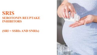 SRIS
SEROTONIN REUPTAKE
INHIBITORS
(SRI = SSRIs AND SNRIs)
 