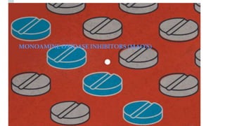 MONOAMINEOXIDASEINHIBITORS(MAO’S)
 
