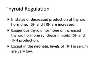 +
+
-
- Synthesize TRH by
6-8th week
Secrete TSH
by 12th week
Feedback mechanism
starts by 3rd month
 