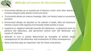 Attitudes of concern for the environment
 Environmental attitudes are an essential part of behaviour control, which eithe...