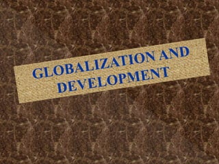 Globalization and Development | PPT