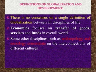  Globalization is a process that encompasses the
causes, course, and consequences of
transnational and trans-cultural int...