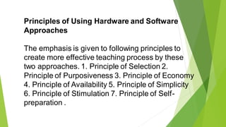 Principles of Using Hardware and Software
Approaches
The emphasis is given to following principles to
create more effectiv...
