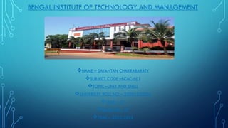 BENGAL INSTITUTE OF TECHNOLOGY AND MANAGEMENT
NAME – SAYANTAN CHAKRABARATY
SUBJECT CODE –BCAC-601
TOPIC –UNIX AND SHELL
UNIVERSITY ROLL NO – 32901220004
YEAR – 3rd
SEMESTER – 6th
YEAR – 2022-2023
 