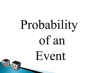 In a sample space of
equally likely outcomes, the
probability of an event, denoted
as P (E), is computed on the
basis of f...