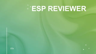 ESP REVIEWER
LEs
 