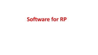 Software for RP
 