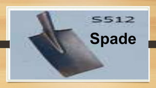 Spade
 