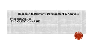 Research Instrument, Development & Analysis
 