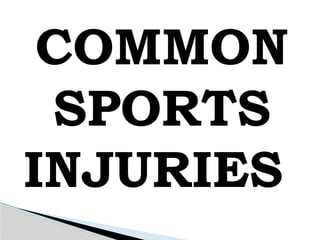COMMON
SPORTS
INJURIES
 