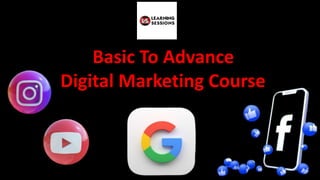 Basic To Advance
Digital Marketing Course
 