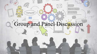 Group and Panel Discussion
 
