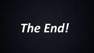 The End!
 