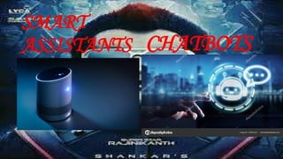 SMART
ASSISTANTS CHATBOTS
 