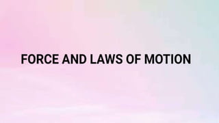 Force and Laws of Motion P-1 | PPTX