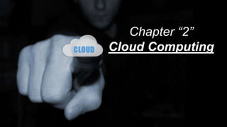 Chapter “2”
Cloud Computing
 