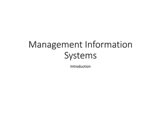 Management Information
Systems
Introduction
 