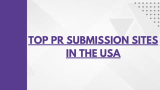TOP PR SUBMISSION SITES
IN THE USA
 