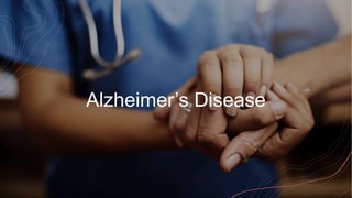 Alzheimer’s Disease
 