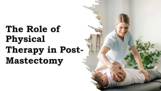 The Role of
Physical
Therapy in Post-
Mastectomy
 