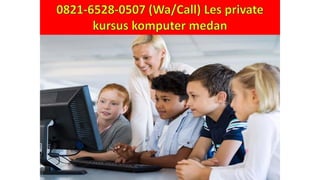0821-6528-0507 (Wa/Call) Les private
kursus komputer medan
 
