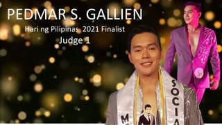 PEDMAR S. GALLIEN
Hari ng Pilipinas 2021 Finalist
Judge 1
 