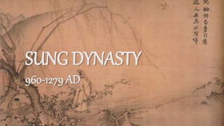 SUNG DYNASTY
960-1279 AD
 