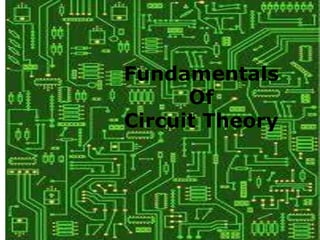 Fundamentals
Of
Circuit Theory
 