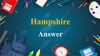Hampshire
Answer
 