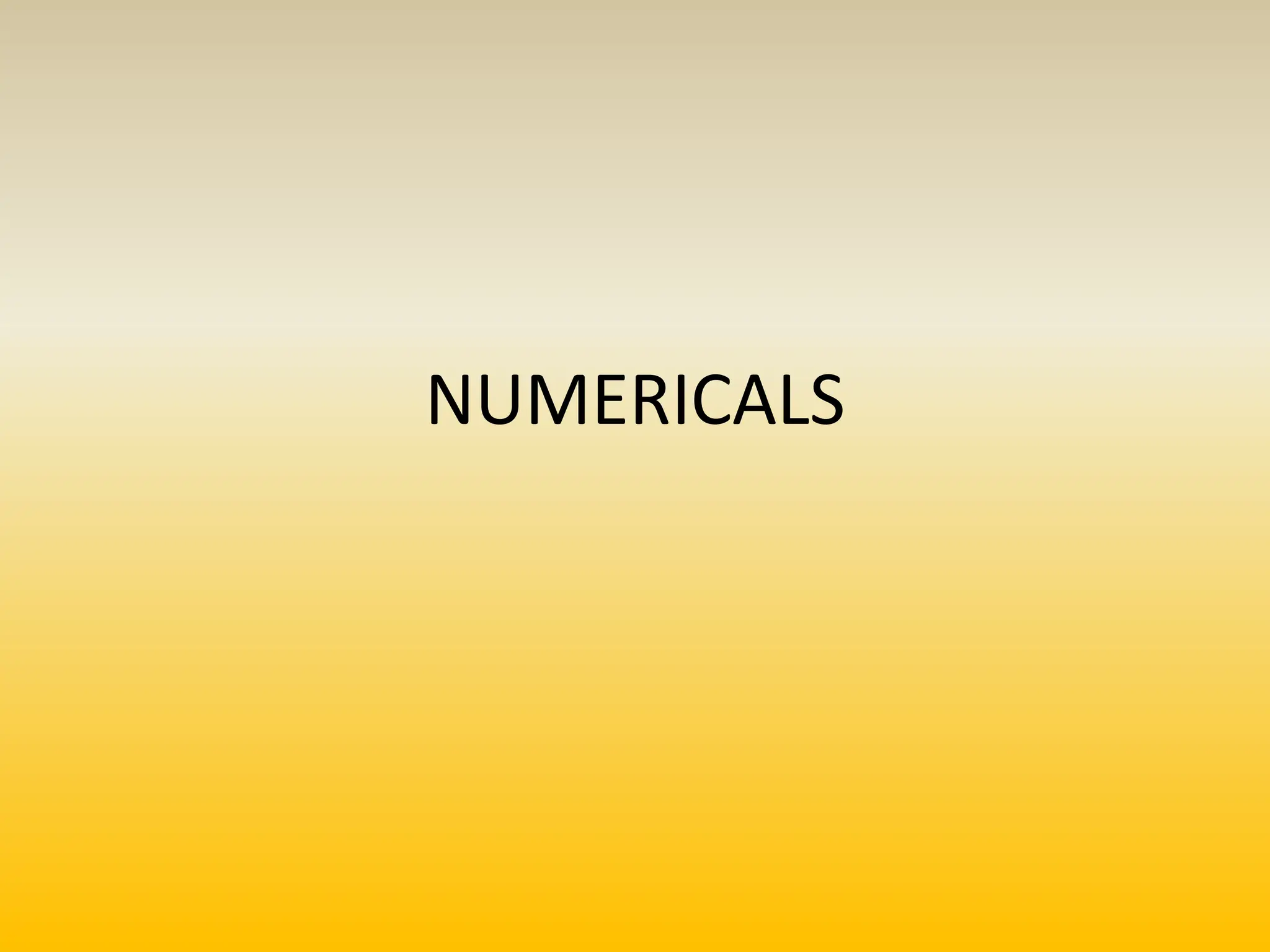 NUMERICALS
 