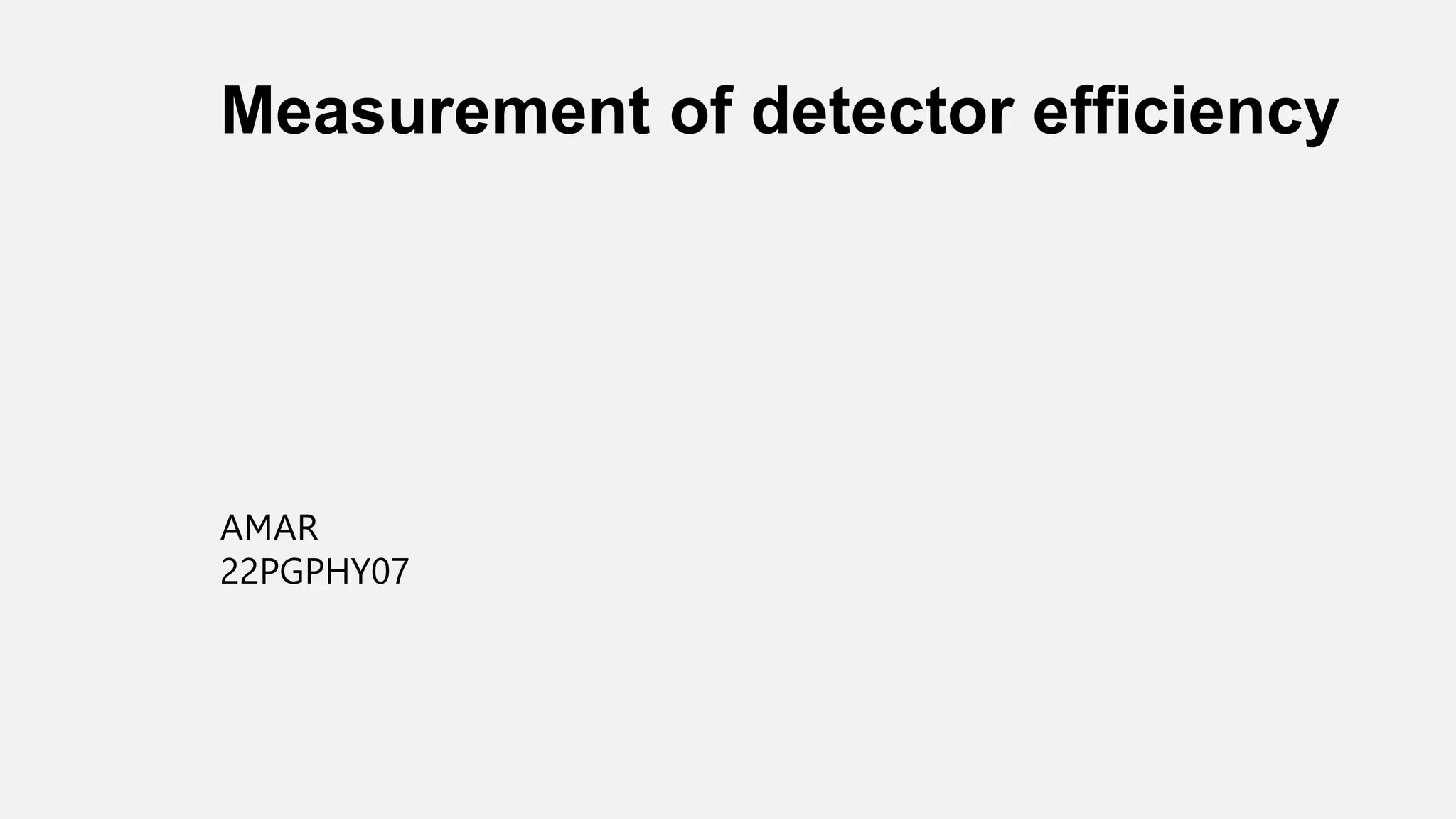 measurement of detector efficiencyPresentation1.pptx