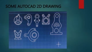 SOME AUTOCAD 2D DRAWING
 