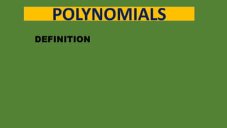 POLYNOMIALS
DEFINITION
 