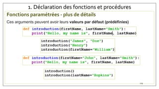 1. Déclaration des fonctions et procédures
Fonctions paramétrées - plus de détails
Ces arguments peuvent avoir leurs valeurs par défaut (prédéfinies)
129
 