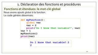 1. Déclaration des fonctions et procédures
Fonctions et étendues: le mot-clé global
Nous avons ajouté global à la fonction.
Le code génère désormais:
140
 