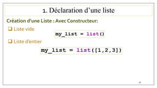 1. Déclaration d’une liste
Création d’une Liste : Avec Constructeur:
 Liste vide
 Liste d’entier
46
 