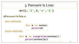 3. Parcourir la Liste:
Parcourir la liste x:
1ére méthode:
2éme méthode:
49
 