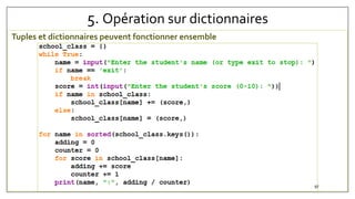 5. Opération sur dictionnaires
Tuples et dictionnaires peuvent fonctionner ensemble
97
 