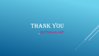 THANK YOU
_RITHIKA.MP
 