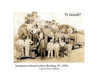 Ti ricordi? Immigrant railroad workers Reading, PA 1920s   -a gift of Lucy Talarico 