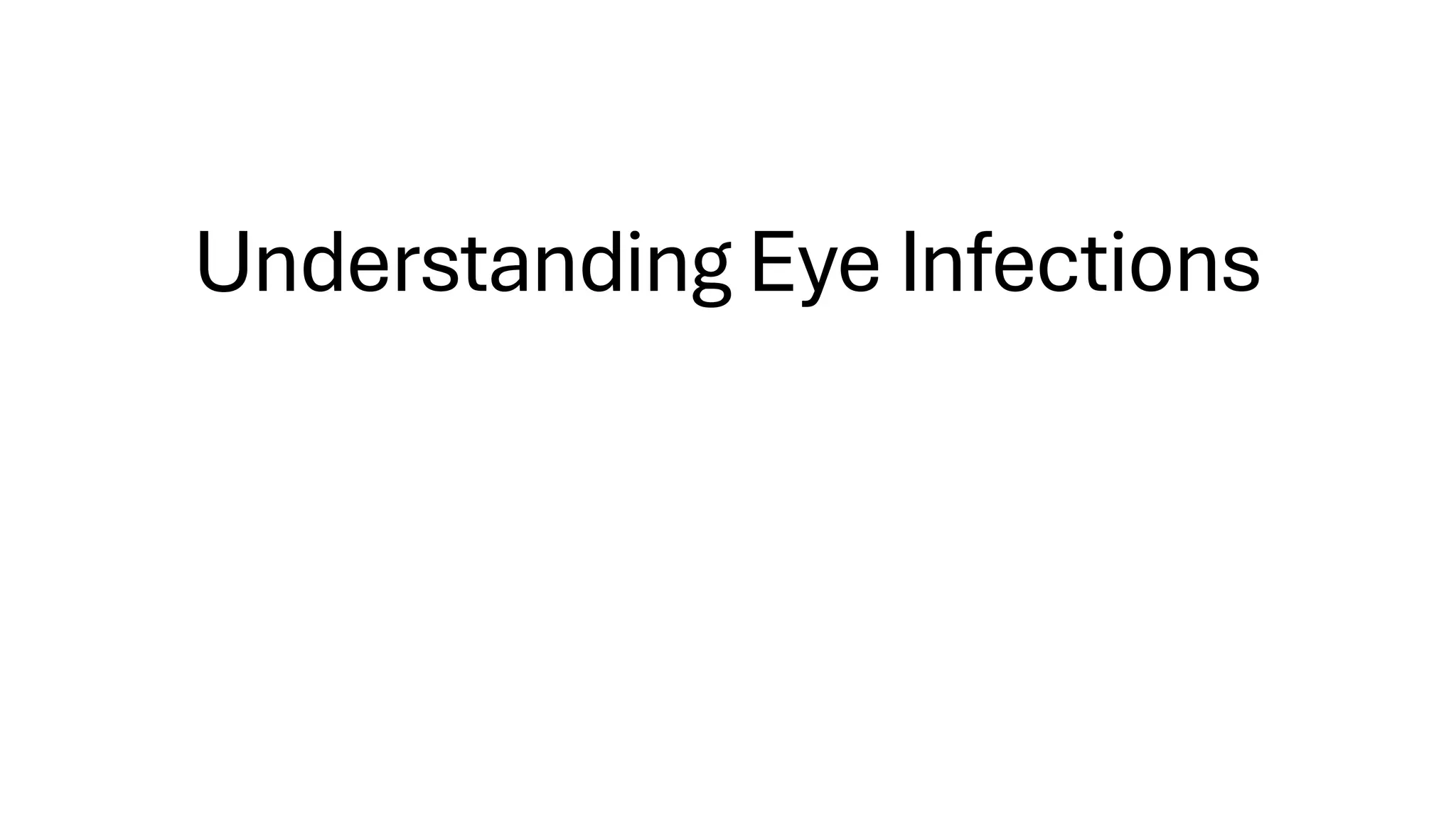 Understanding Eye Infections/ Types/ Symptoms/ Treatment | PDF