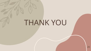 THANK YOU
20
 