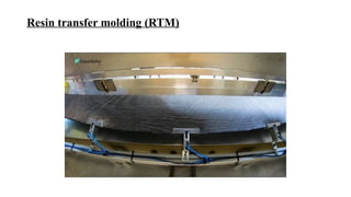 Resin transfer molding (RTM)
 