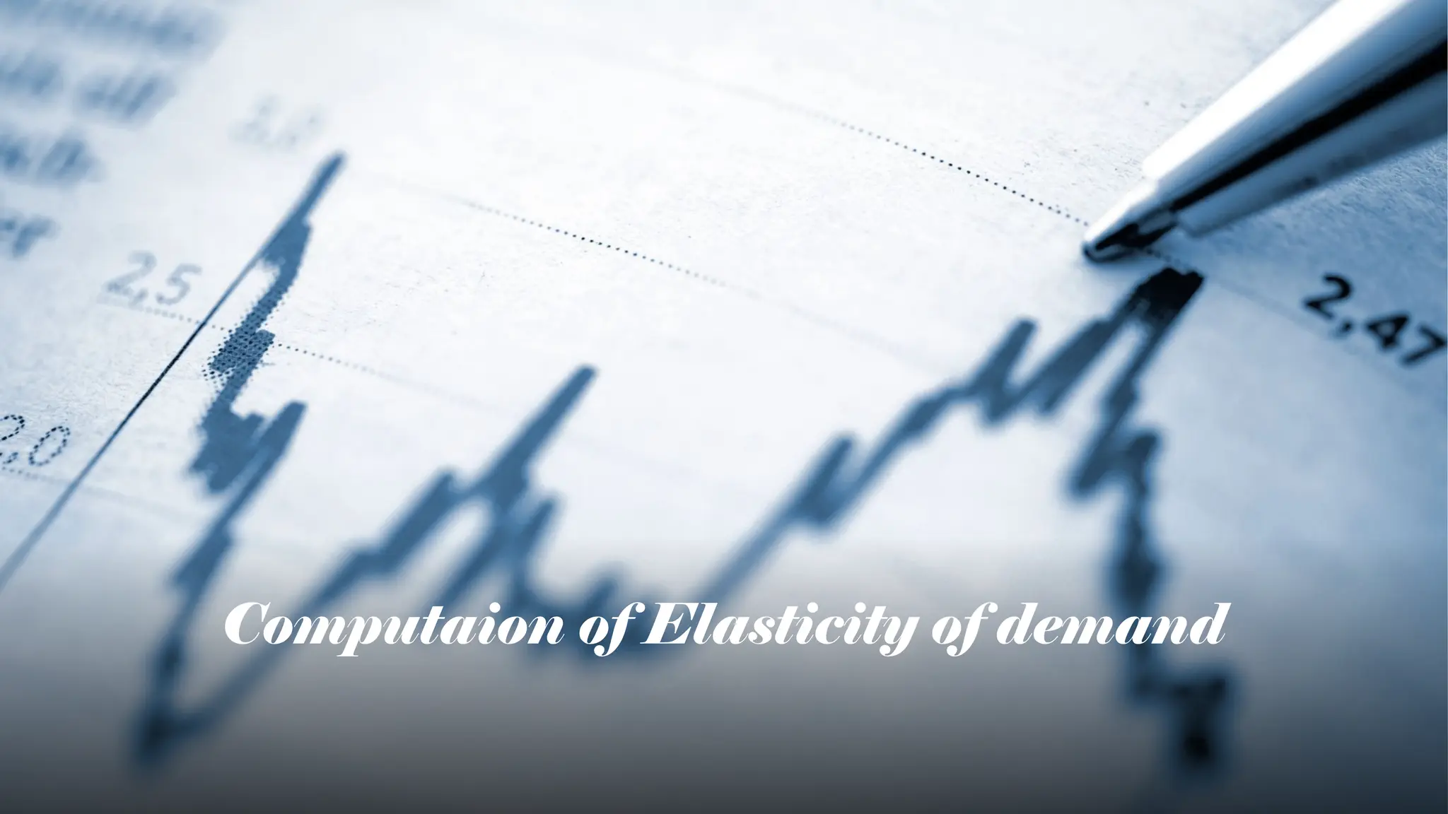 Computaion of Elasticity of demand
 